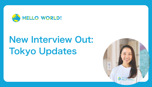 New Interview Out: HelloWorld Featured on Tokyo Updates